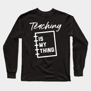 Teaching is my thing Long Sleeve T-Shirt